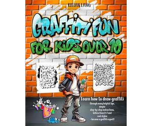 Graffiti Fun - For Kids Over 10: Learn to draw graffiti with lots of helpful tips, simple step-by-step instructions, letters from A-Z and cool styles - become a graffiti expert!