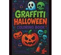 Graffiti Halloween Coloring Book: Spooky Street-Art Adventures with Pumpkins, Ghosts, Monsters & More!