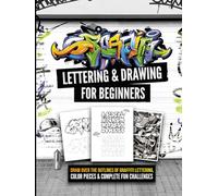 Graffiti Lettering & Drawing for Beginners: Draw Over the Outlines of Graffiti Lettering, Color Pieces & Complete Fun Challenges