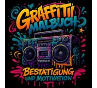 Graffiti-Malbuch | mit Affirmations- und Motivationswörtern | Malbuch mit 50 kreativen und coolen Straßenbildern für Kinder ab 10 Jahren.: graffiti art malbuch für coole jungs, teens