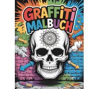 Graffiti Malbuch: Skull & Mandala Street-Art Designs - 50 kreative und coole Totenkopf-Motive für Teenager und Erwachsene
