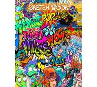 Graffiti Sketch Book: Including 120 Blank Pages For Drawing - Doodling And Painting | Create Your Own Masterpieces And Relieve Stress | Birthday Gifts