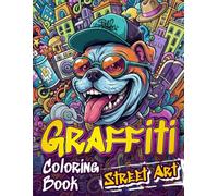 Graffiti Street Art Coloring Book: 50 Cool Graffiti Coloring Pages for Adults and Teens: Original Characters, Letters, Words and Unique Street Art Drawing