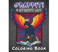 Graffiti & Street Art Coloring Book for Teens & Adults: 40 Bold & Creative Designs for Urban Expression