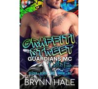Graffiti Street Guardians MC Collection (Last Chapter Press Steamy Collections)