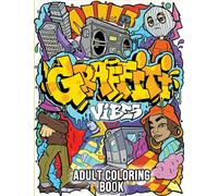 Graffiti Vibes: An Adult Coloring Book for Street Art Enthusiasts