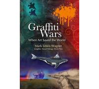 Graffiti Wars - When Art Saved the World: Book Two