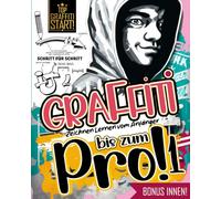 Graffiti Zeichnen Lernen vom Anfänger bis zum Pro!: Echte große Graffitischool 1 ist der Weg zum eigenen Graffiti Style mit detaillierten ... Elemente und Techniken stundenlangen Spaß
