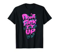 Grafitti Street Art Message Don't Screw It Up T-Shirt