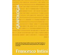 GRAFOLOGIA: Analisi del Movimento Grafico Umano come Test Proiettivo e Strumento di Identificazione dalla preistoria all’Intelligenza Artificiale