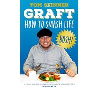 Graft: The new book from Apprentice star and sales expert Tom Skinner - your guide for how to find success, make money and smash life