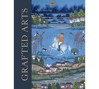 Grafted Arts - Art Making and Taking in the Struggle for Western India, 1760-1820: Art Making and Taking in the Struggle for Western India, 1760-1910