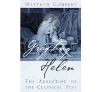 Grafting Helen: The Abduction of the Classical Past (Wisconsin Studies in Classics) (Wisconsin Studies in Classics (Hardcover))