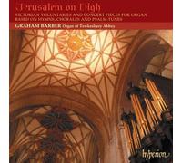 Graham Barber - Jerusalem on High - Victorian Voluntaries and Concert Pieces for Organ