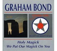 Graham Bond - Holy Magick / We Put Our Magick On You