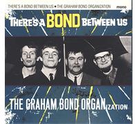 Graham Bond Organisation - There's A Bond Between Us