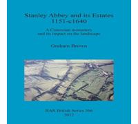 Graham Brown Stanley Abbey & its Estates 1151-c1640: A Cistercian monastery Graham Brown Multicolor