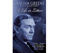 Graham Greene: A Life In Letters