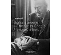 Graham Greene - The Swiss Chapter