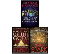 Graham Hancock Collection 3 Books Set (America Before , Magicians Of The Gods, The Divine Spark)