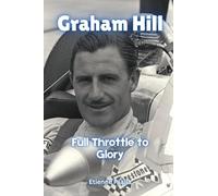 Graham Hill: Full Throttle to Glory