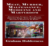 Graham Holderness Meat, Murder, Malfeasance, Medicine & Martyrdom : Smithfield Graham Holderness Multicolor