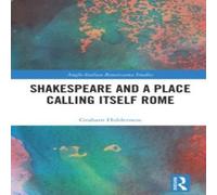 Graham Holderness Shakespeare & a Place Calling Itself Rome Hardcover Book Graham Holderness Multicolor