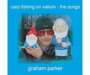 GRAHAM PARKER - CARP FISHING ON VALIUM