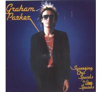 Graham Parker - Squeezing Out Sparks & Live Sparks