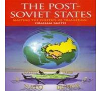 Graham Smith The Post-Soviet States: Mapping the Politics of Transition Graham Smith Multicolor