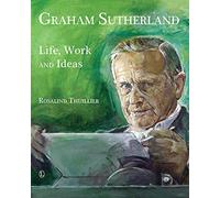 Graham Sutherland: Life, Work and Ideas