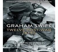 Graham Swift Twelve Post-War Tales Paperback Book Graham Swift Multicolor