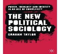 Graham Taylor The New Political Sociology: Power, Ideology & Identity in an Graham Taylor Multicolor