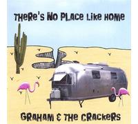 Graham & The Crackers - Theres No Place Like Home