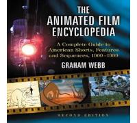 Graham Webb The Animated Film Encyclopedia : A Complete Guide to American Graham Webb Multicolor