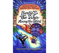 Graham Whitlock Bertie & The War Among the Stars: Adventures of Young H. G. Wells Graham Whitlock Multicolor