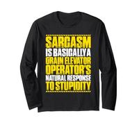Grain Elevator Operator Sarcasm Response Long Sleeve T-Shirt