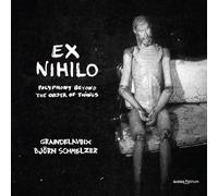 Graindelavoix; Bjorn Schmelzer - Ex Nihilo - Polyphony Beyond the Order of Things