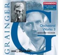 GRAINGER/BBC PHILHARMONIC/HICKOX: ORCHESTRAL WORKS 3 - CD