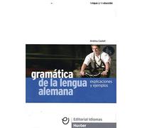 Gramática de la lengua alemana: Explicaciones y ejemplos. Deutsch als Fremdsprache. Lehrbuch mit Erklärungen und Beispielen (Gramatica Aleman)