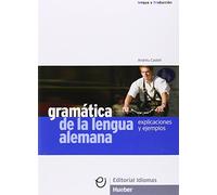 Gramática de la lengua alemana: Explicaciones y ejemplos. Deutsch als Fremdsprache. Lehrbuch mit Erklärungen und Beispielen (Gramatica Aleman)