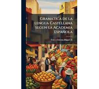 Gramatica de la lengua Castellana segun la Academia Española