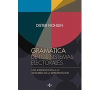 Gramática de los sistemas electorales: Una introducción a la ingeniería de la representación (Ciencia Política - Semilla y Surco - Serie de Ciencia Política)
