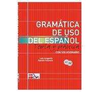 Gramatica de uso del Espanol - Teoria y practica: Gramatica de uso de