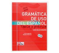 Gramatica de uso del Espanol - Teoria y practica: Gramatica de uso de