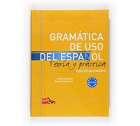 Gramatica de uso del Espanol - Teoria y practica: Gramatica de uso del