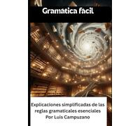 Gramática Fácil: Explicaciones simplificadas de las reglas gramaticales esenciales (Mastering English)