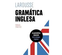 Gramática inglesa (LAROUSSE - Lengua Inglesa - Manuales prácticos)