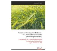 Graminées Fourragères Herbacées : un Levier de Sécurisation des Systèmes Agropastoraux: Contribution des Graminées Fourragères Herbacées à la Résilience des Agro-Éleveurs au Mali