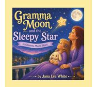 Gramma Moon and the Sleepy Star: A Gramma Moon Story
